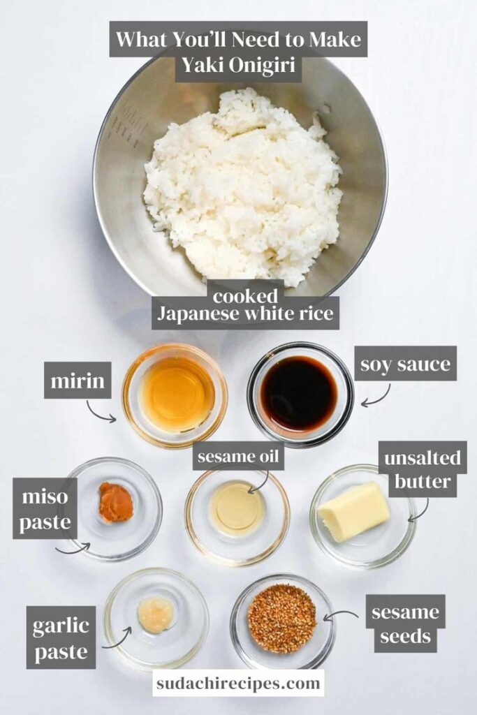 Ingredients for Yaki Onigiri: rice, soy sauce, mirin, sesame oil, miso paste, butter, garlic paste, sesame seeds.