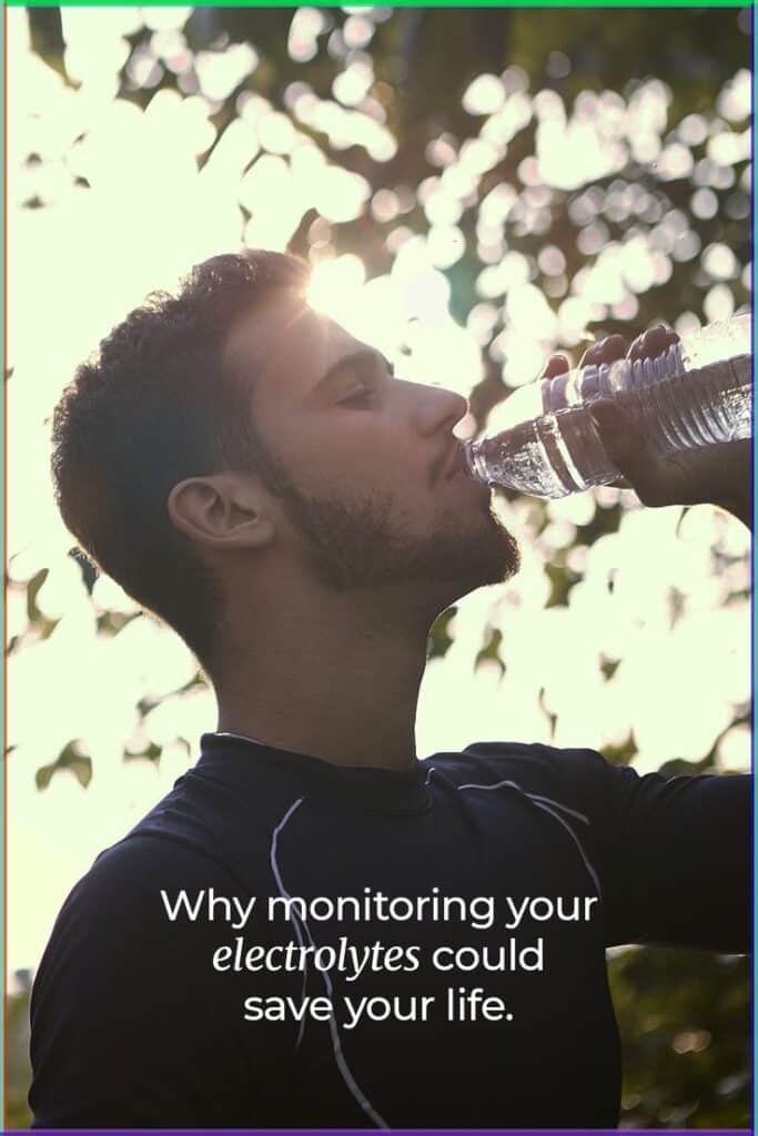 Man drinking water outdoors, text: Why monitoring your electrolytes could save your life.